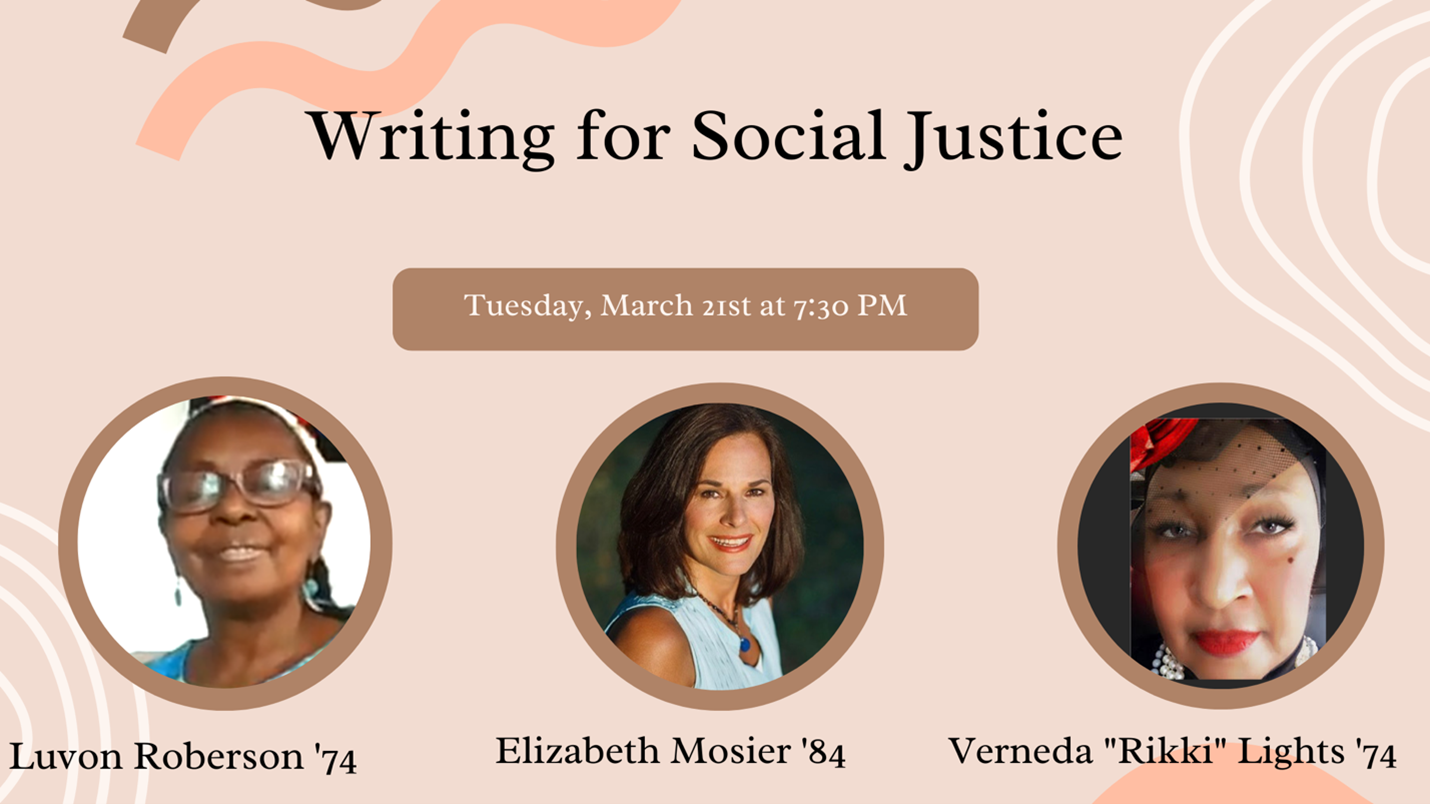 Writing for Social Justice with Luvon Roberson ’74, Elizabeth Mosier ’84 and featuring Verneda “Rikki” Lights ’74 (Tuesday, March 21st, 2023 at 7:30 PM)   